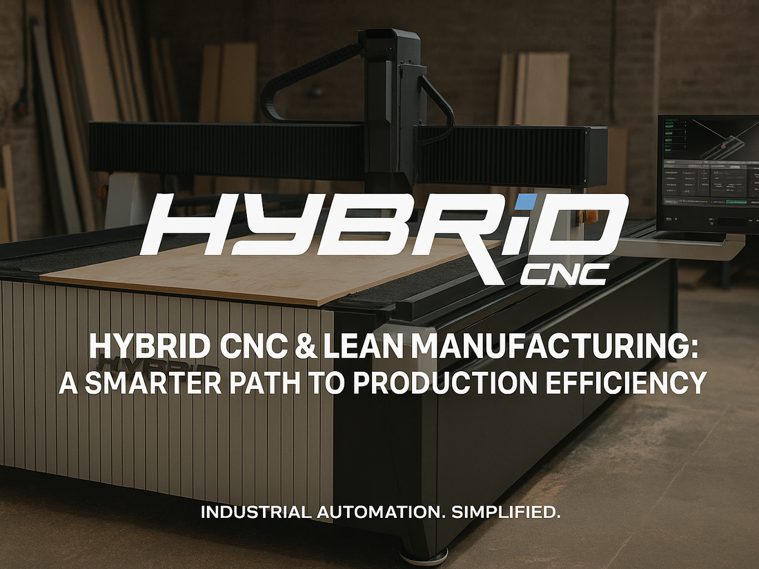 Hybrid CNC & Lean Manufacturing: A Smarter Path to Production Efficiency